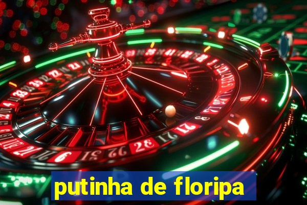 putinha de floripa